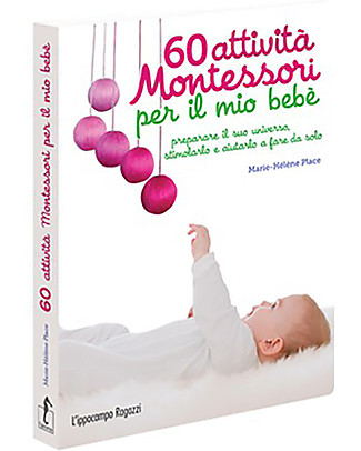 L'ippocampo Ragazzi Handbook, 60 Montessori Activities to for My Baby - From birth to 15 months Montessori Toys