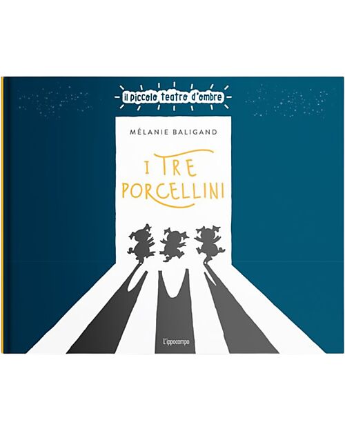 L'ippocampo Ragazzi Il Piccolo Teatro d'Ombre - I Tre Porcellini - Fiabe Illustrate - Mélanie Baligand Books